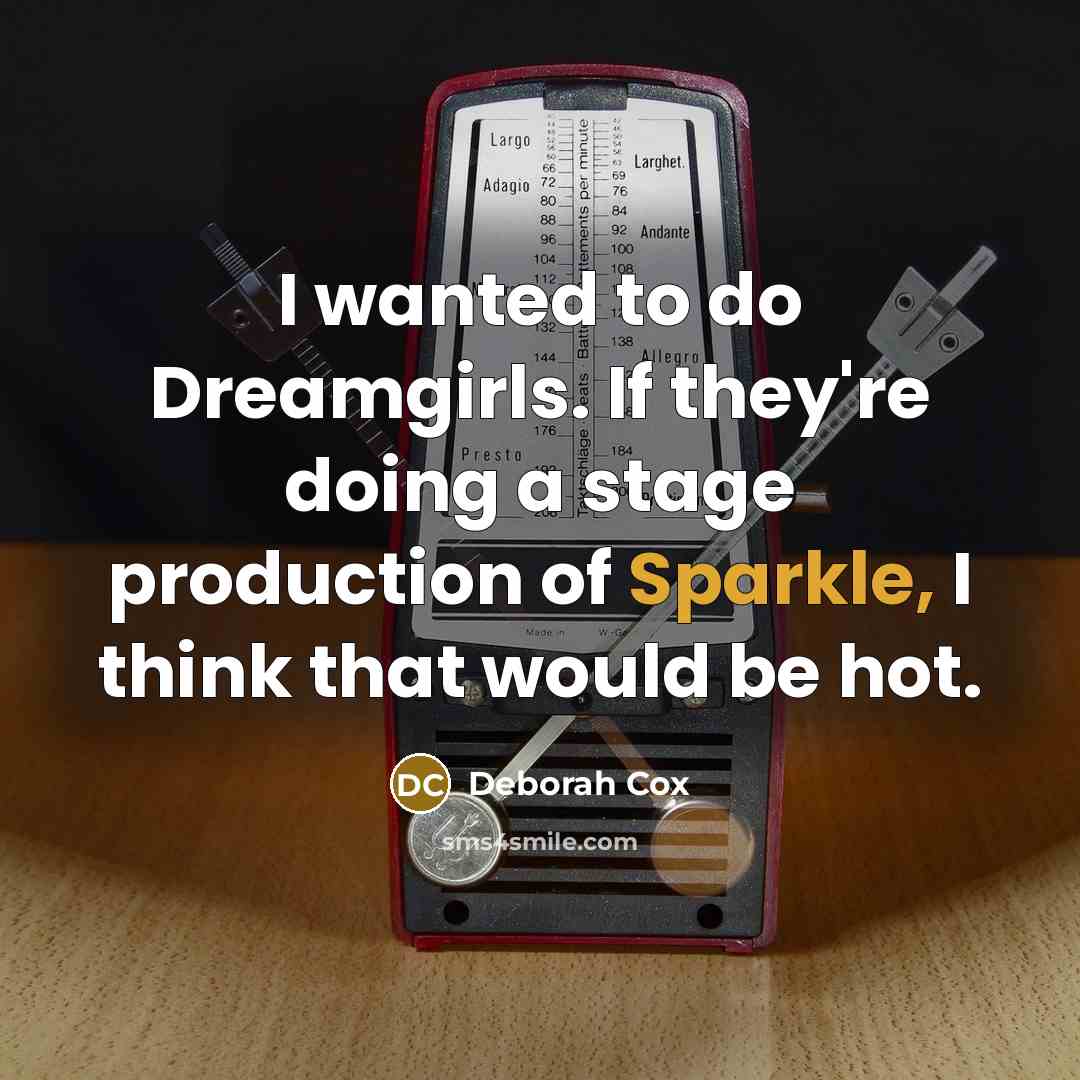 “I wanted to do Dreamgirls. If they're doing a stage…” quote by Deborah Cox