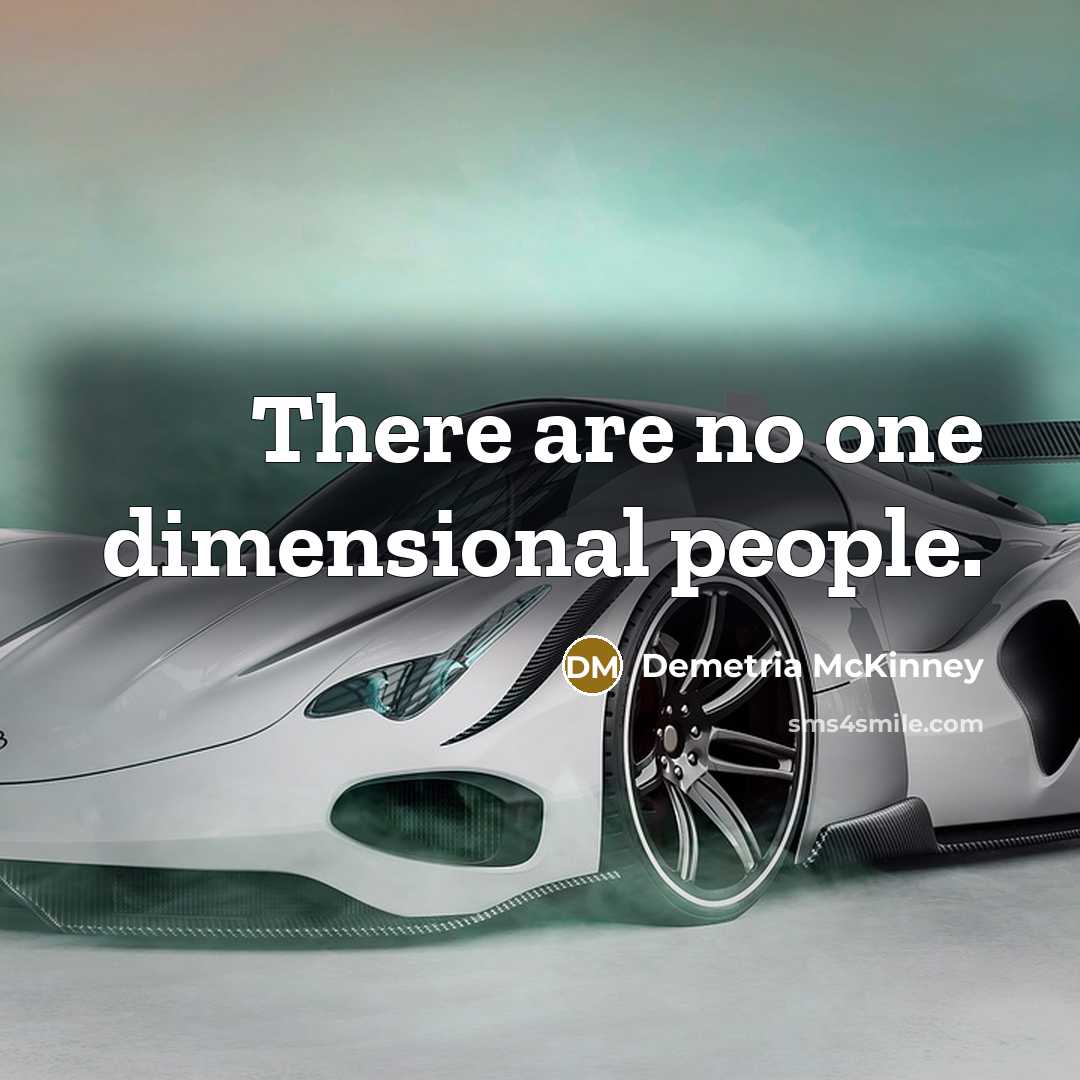 “There are no one dimensional people.…” quote by Demetria McKinney