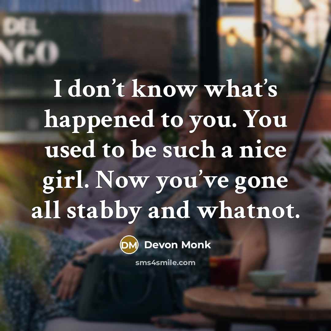 “I don’t know what’s happened to you. You used to…” quote by Devon Monk