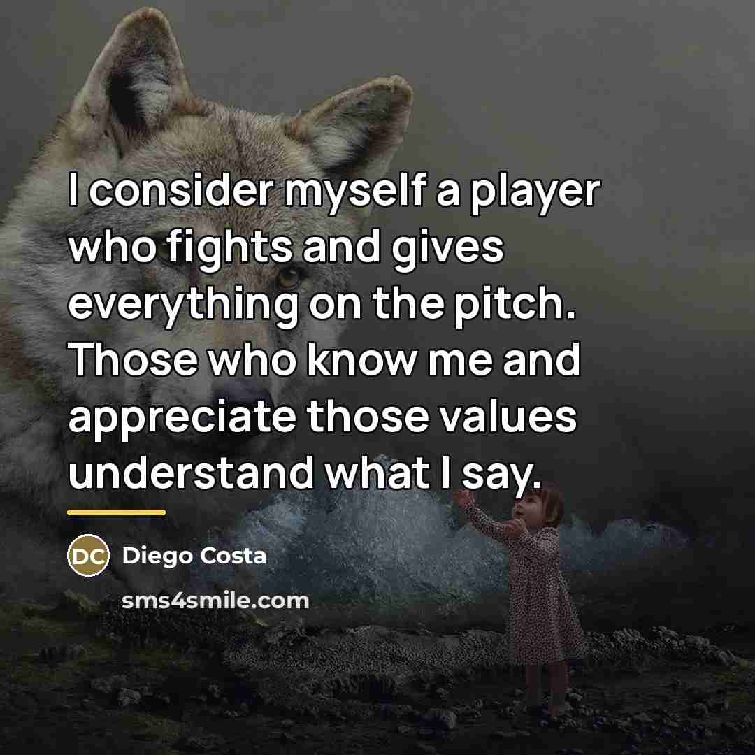 “I consider myself a player who fights and gives everything…” quote by Diego Costa