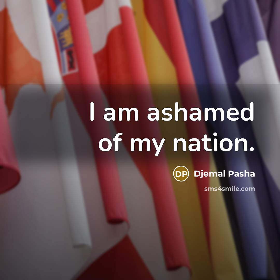 “I am ashamed of my nation.…” quote by Djemal Pasha