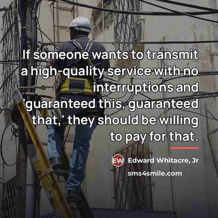 “If someone wants to transmit a high-quality service with no…” quote by Edward Whitacre, Jr