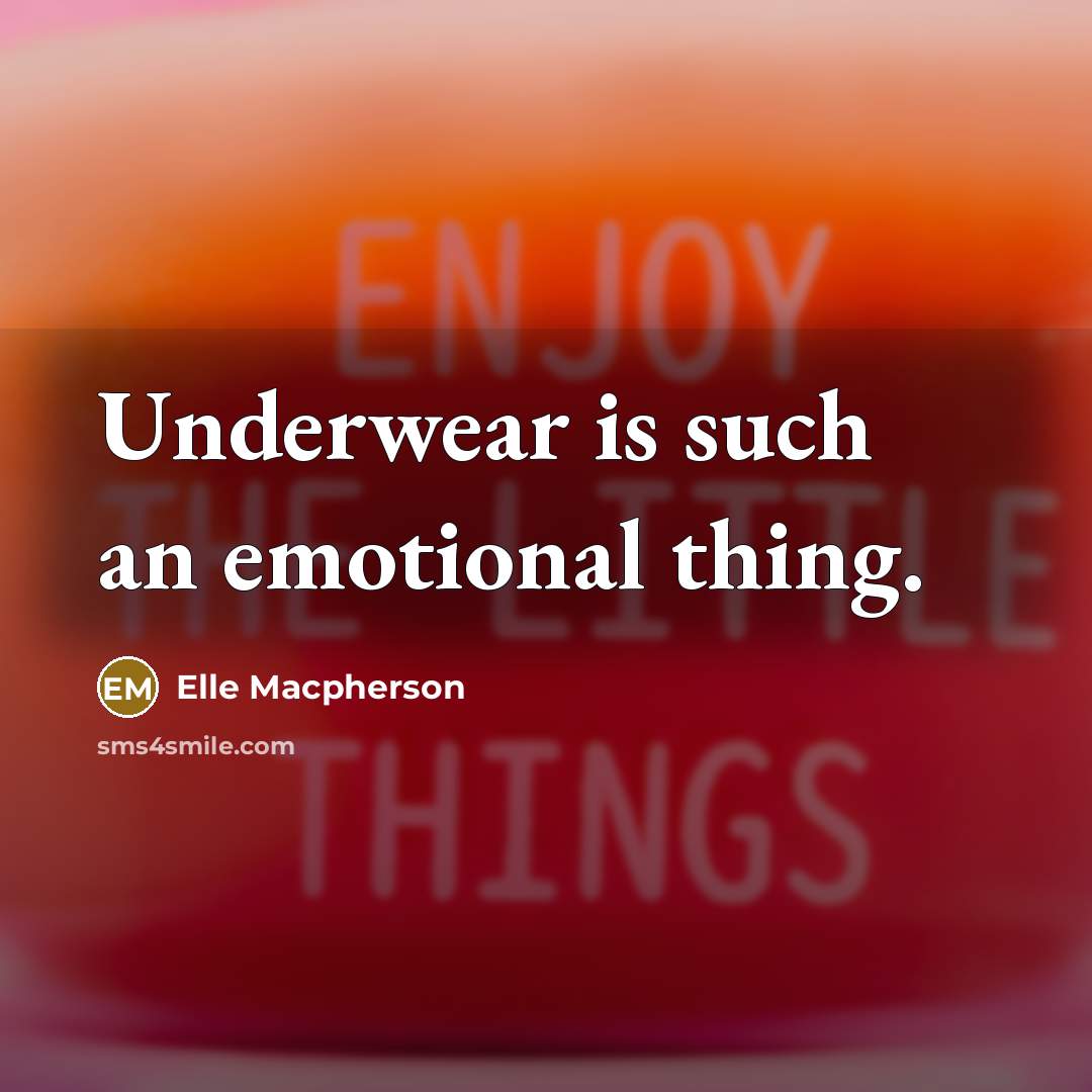“Underwear is such an emotional thing.…” quote by Elle Macpherson