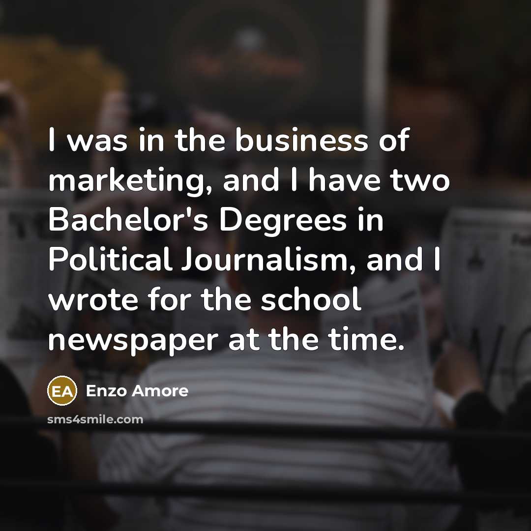 “I was in the business of marketing, and I have…” quote by Enzo Amore