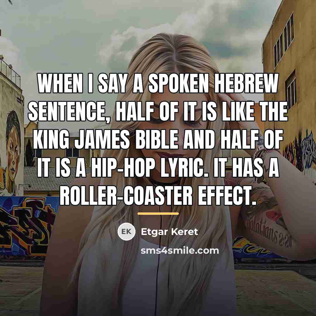 “When I say a spoken Hebrew sentence, half of it…” quote by Etgar Keret