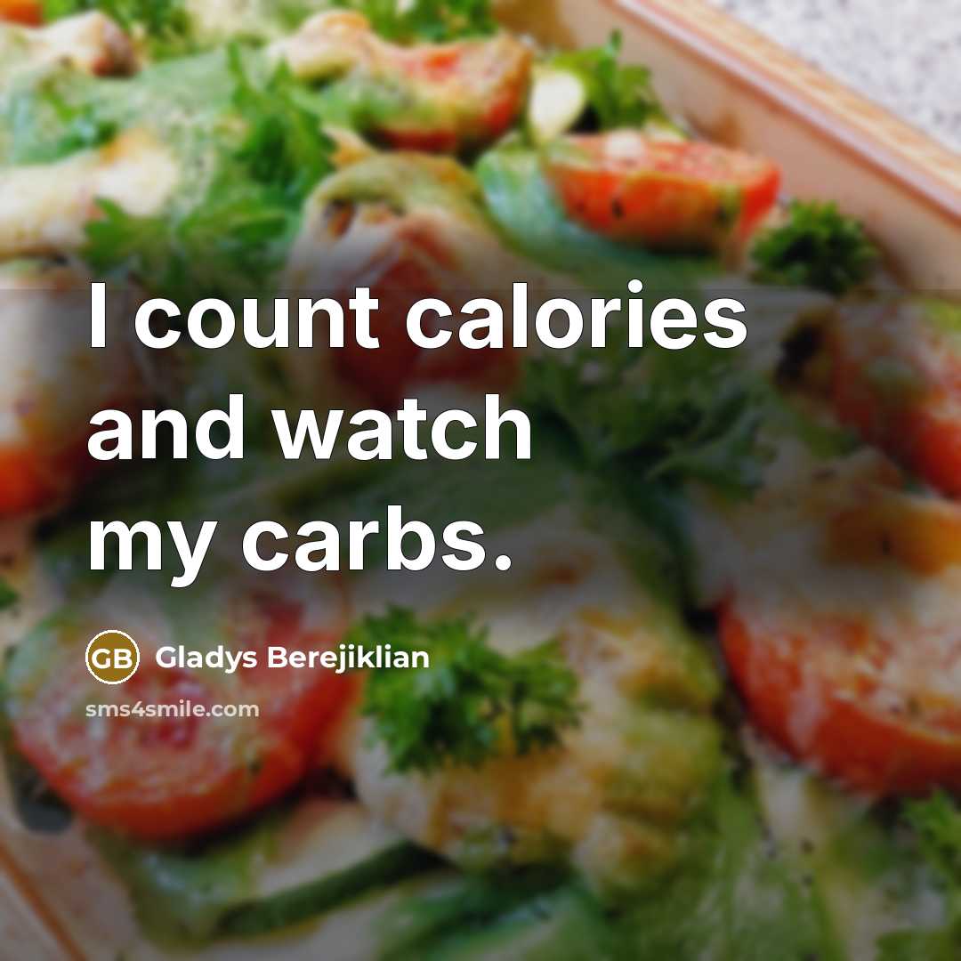 “I count calories and watch my carbs.…” quote by Gladys Berejiklian