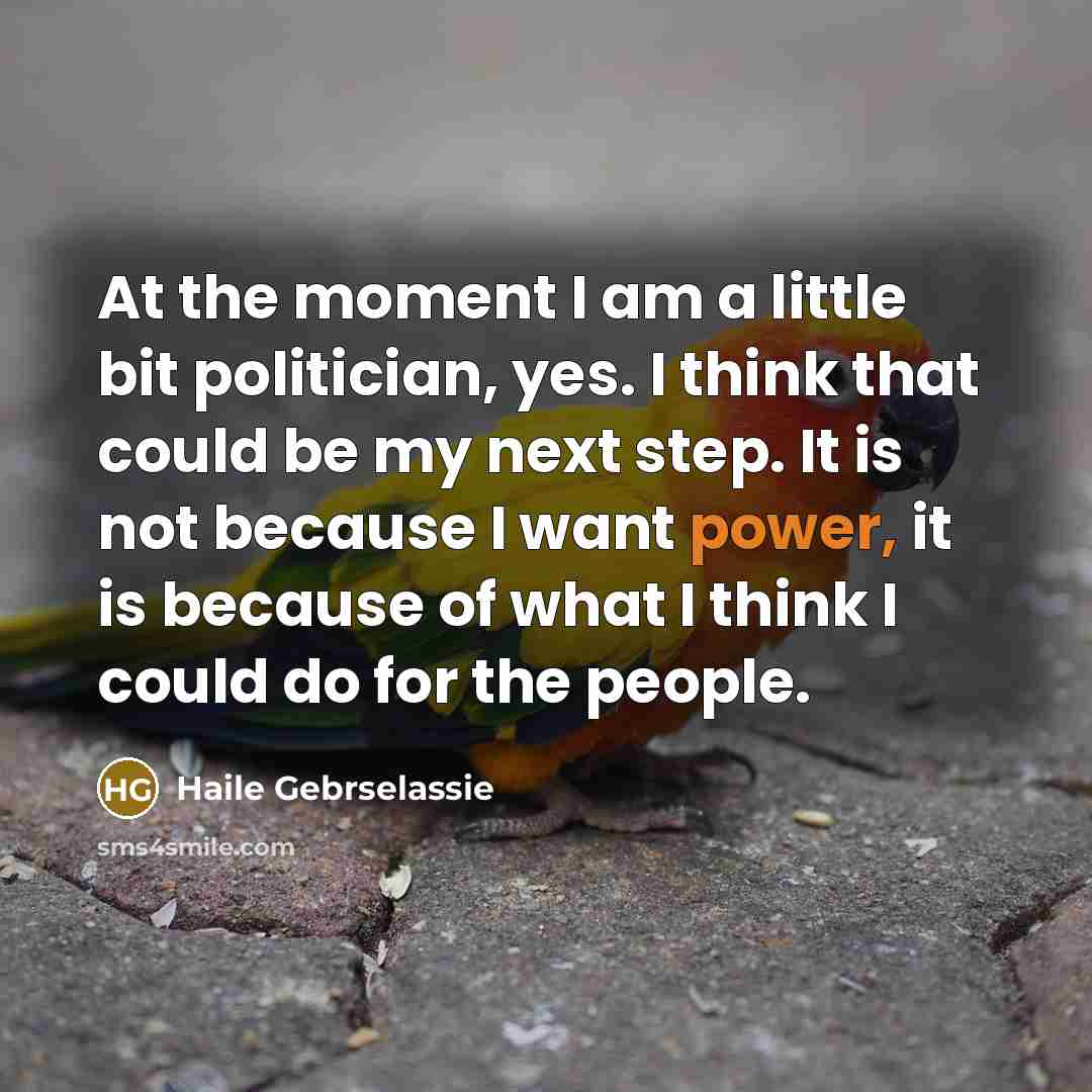 “At the moment I am a little bit politician, yes.…” quote by Haile Gebrselassie