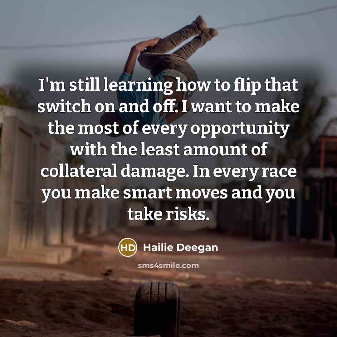 “I'm still learning how to flip that switch on and…” quote by Hailie Deegan