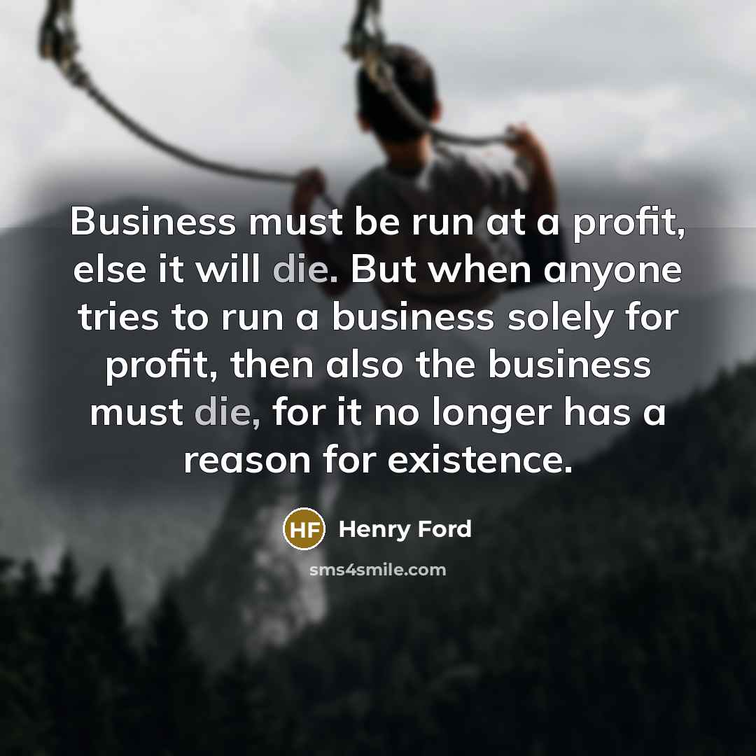 “Business must be run at a profit, else it will…” quote by Henry Ford