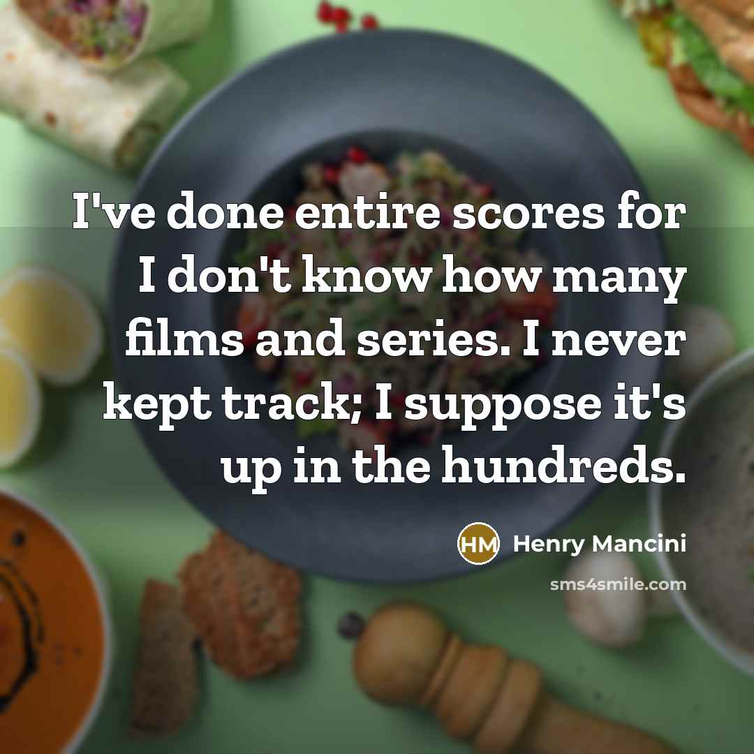 “I've done entire scores for I don't know how many…” quote by Henry Mancini