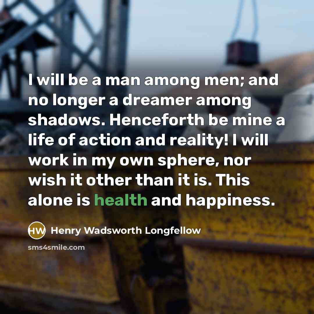 “I will be a man among men; and no longer…” quote by Henry Wadsworth Longfellow