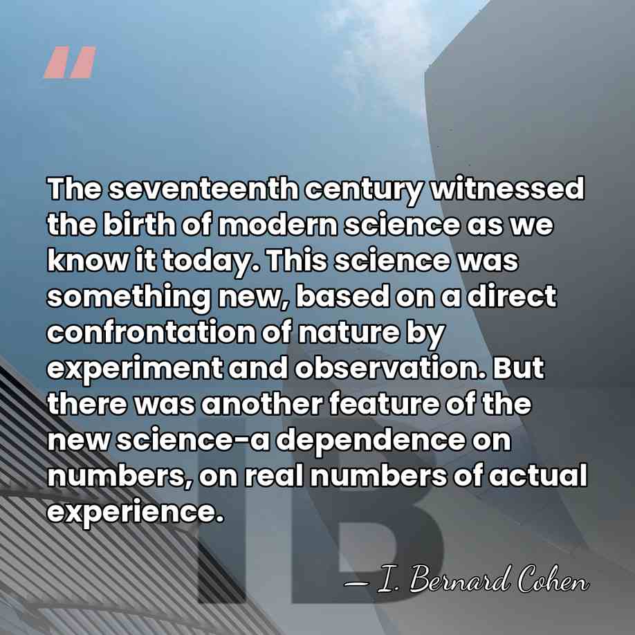 The seventeenth century witnessed the birth of modern science as we know&hellip; - I. Bernard Cohen