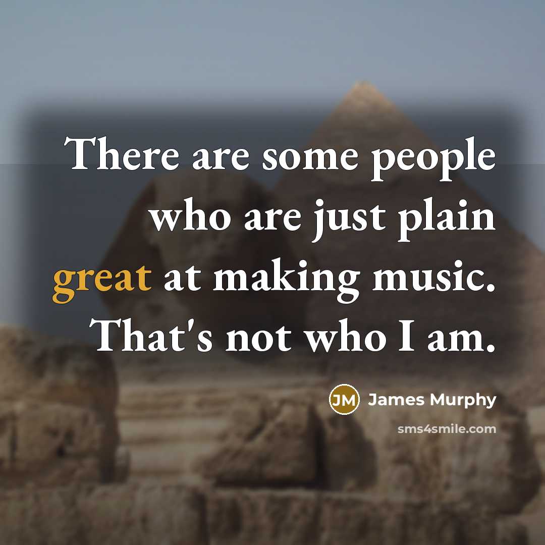 “There are some people who are just plain great at…” quote by James Murphy