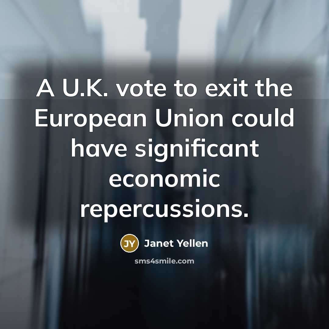 “A U.K. vote to exit the European Union could have…” quote by Janet Yellen