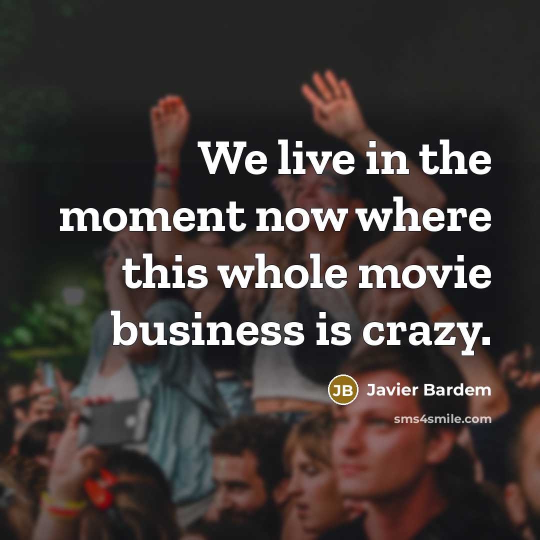 “We live in the moment now where this whole movie…” quote by Javier Bardem