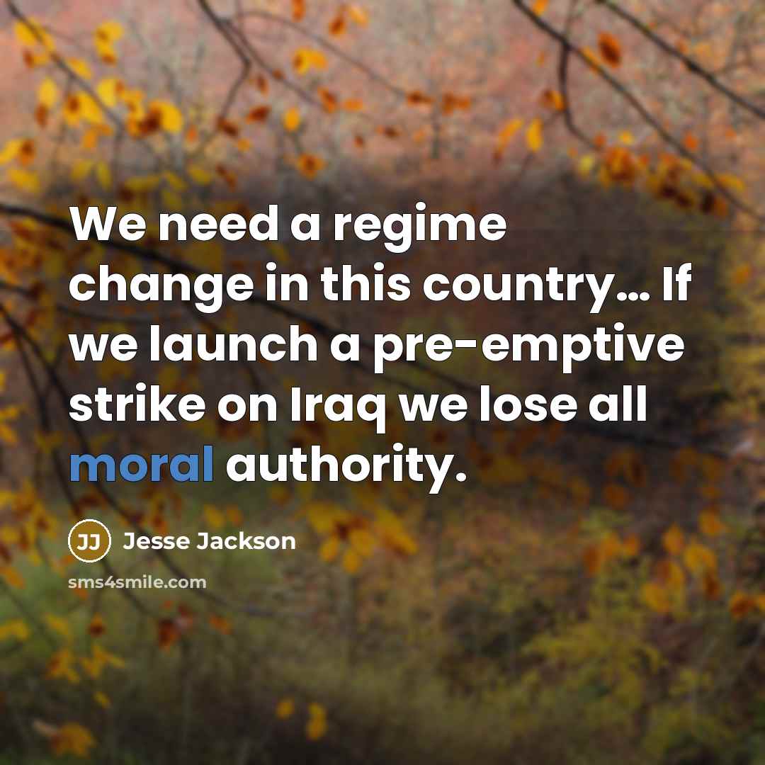 “We need a regime change in this country.... If we…” quote by Jesse Jackson