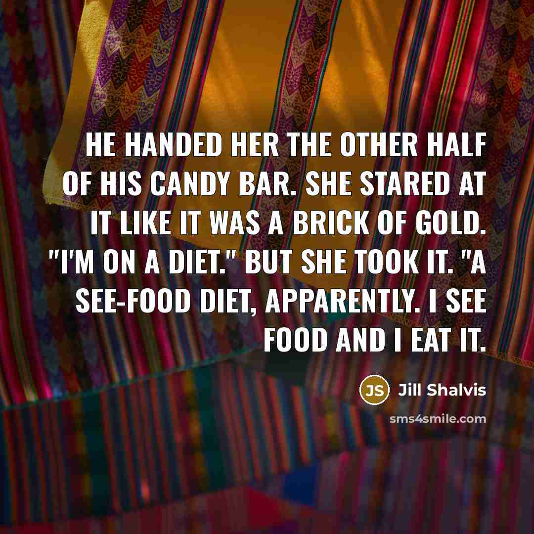 “He handed her the other half of his candy bar.…” quote by Jill Shalvis