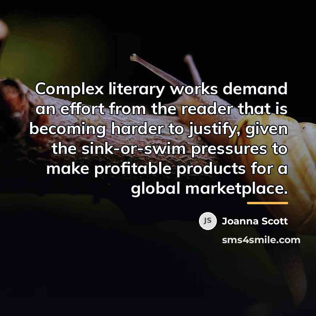 “Complex literary works demand an effort from the reader that…” quote by Joanna Scott