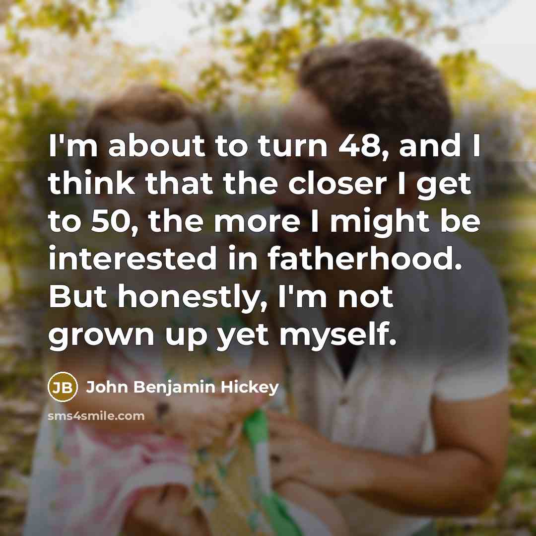 “I'm about to turn 48, and I think that the…” quote by John Benjamin Hickey