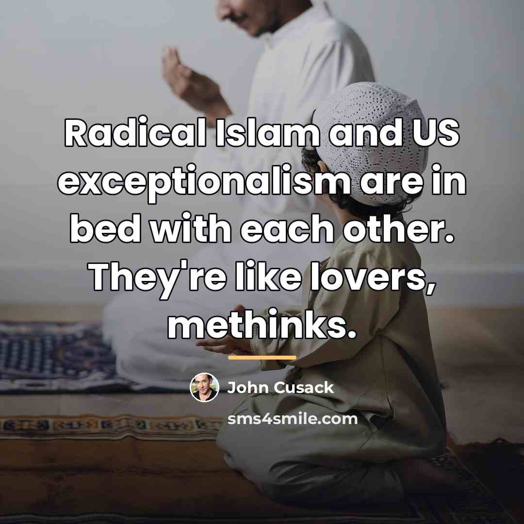 “Radical Islam and US exceptionalism are in bed with each…” quote by John Cusack