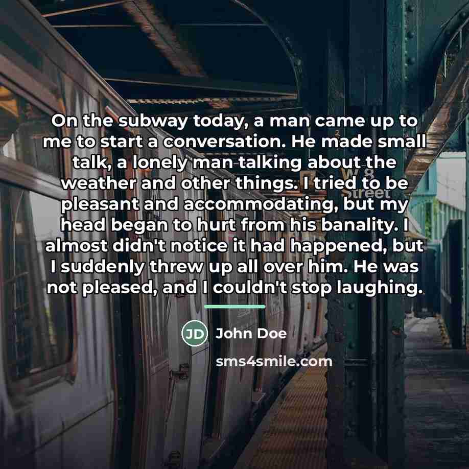 “On the subway today, a man came up to me…” quote by John Doe