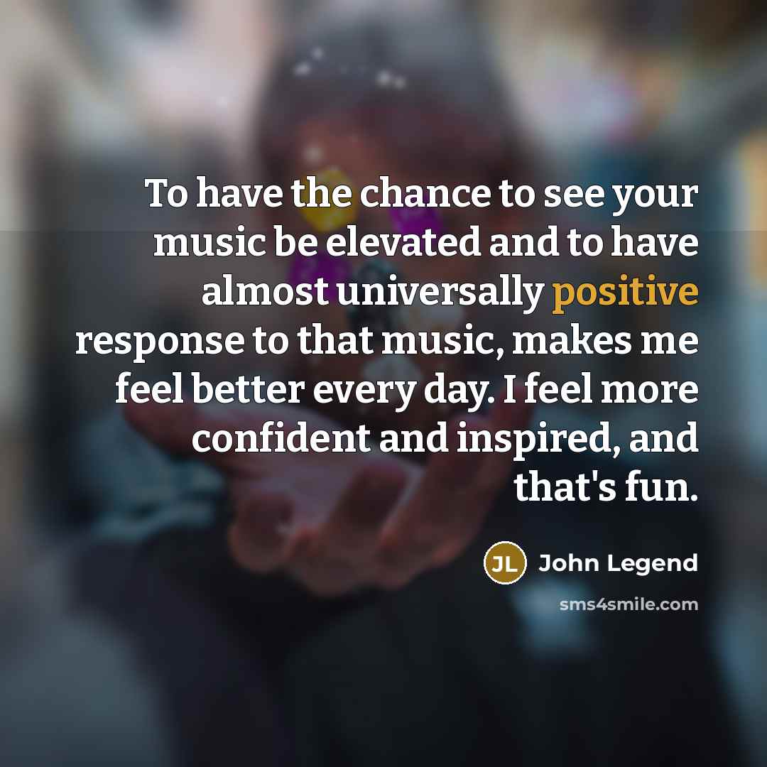 “To have the chance to see your music be elevated…” quote by John Legend