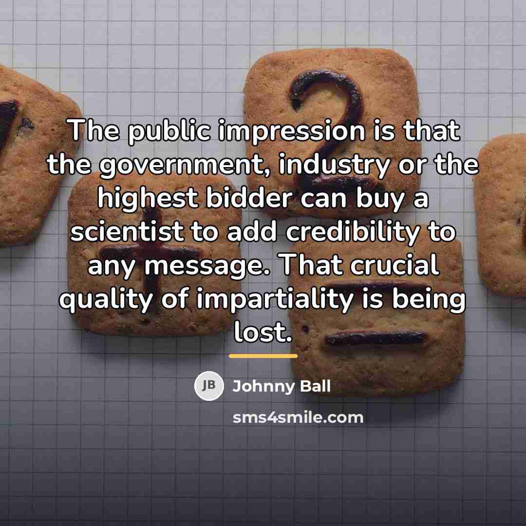 “The public impression is that the government, industry or the…” quote by Johnny Ball