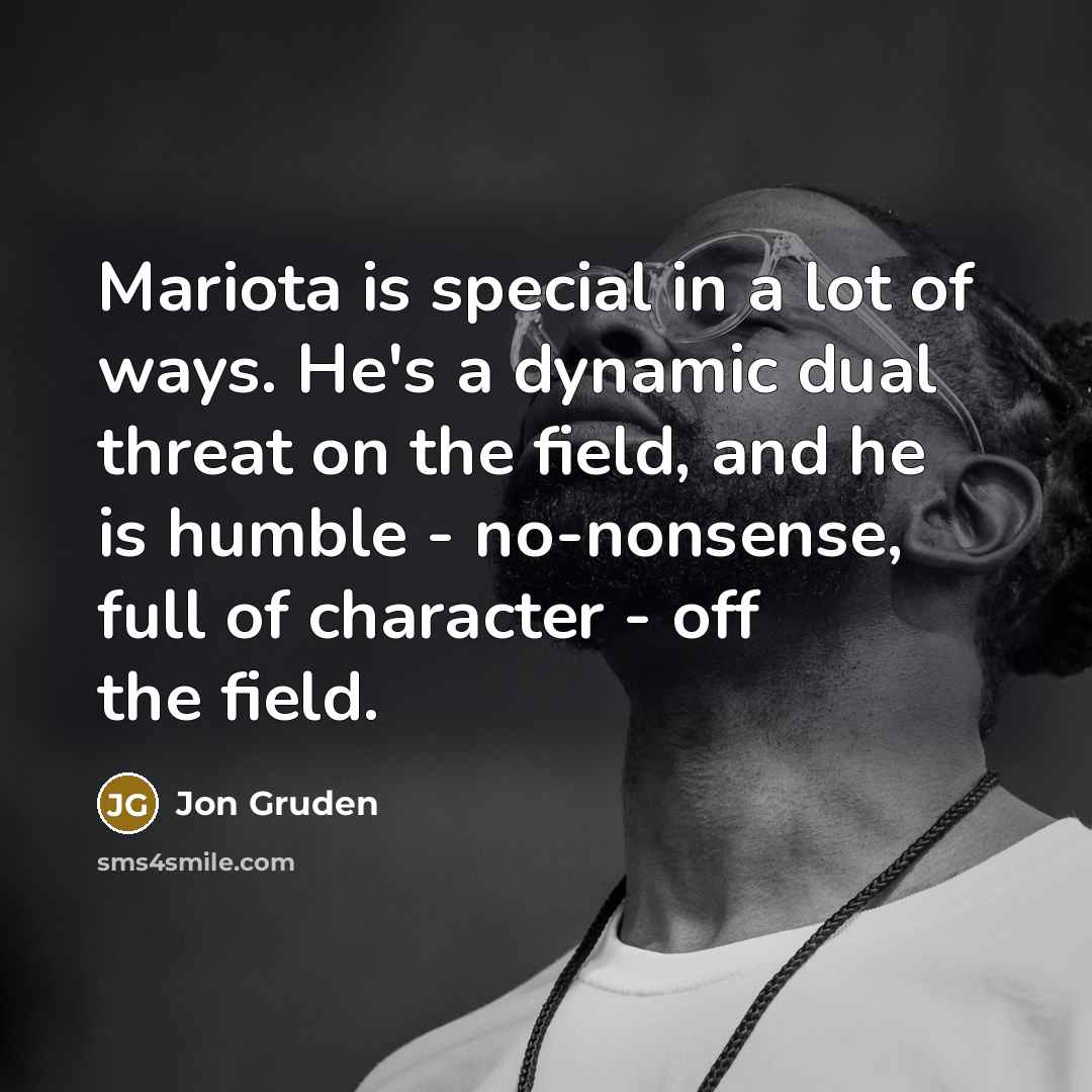 “Mariota is special in a lot of ways. He's a…” quote by Jon Gruden