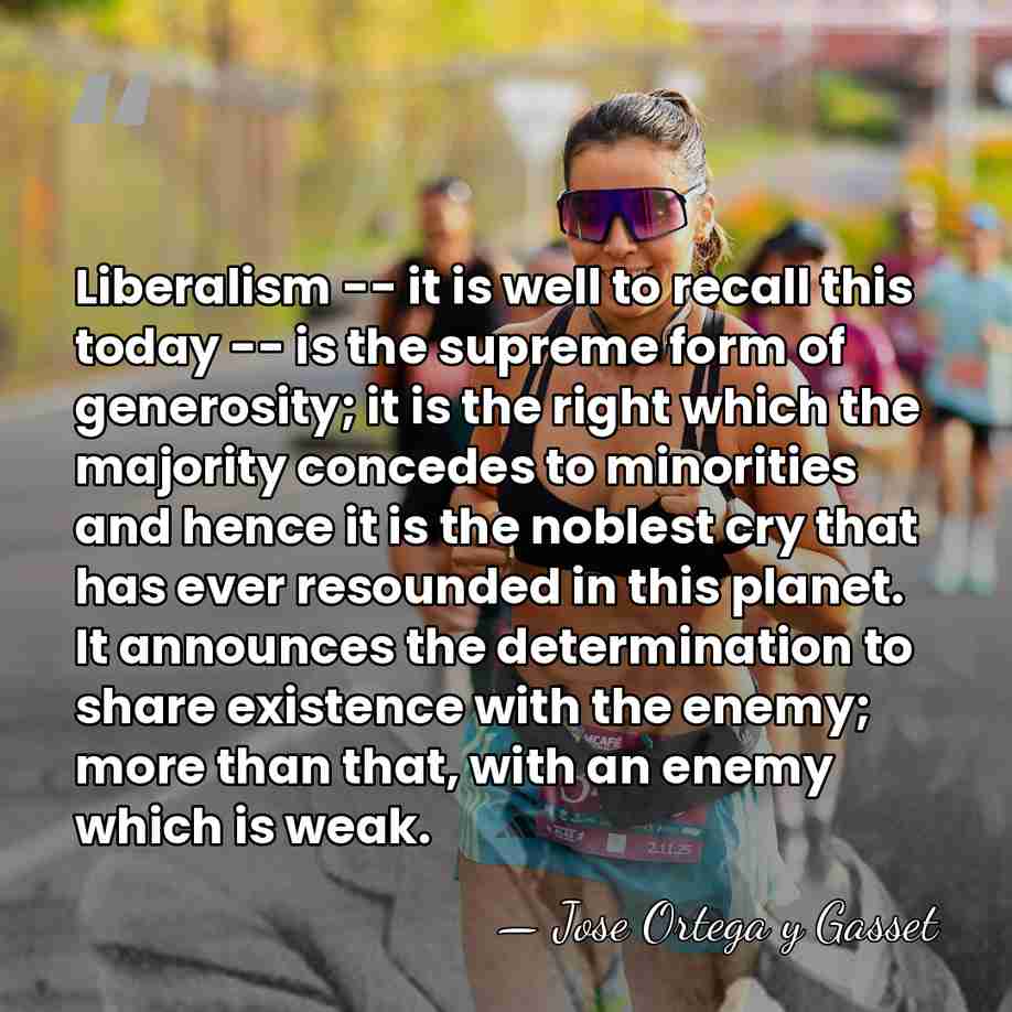 Liberalism -- it is well to recall this today -- is the&hellip; - Jose Ortega y Gasset