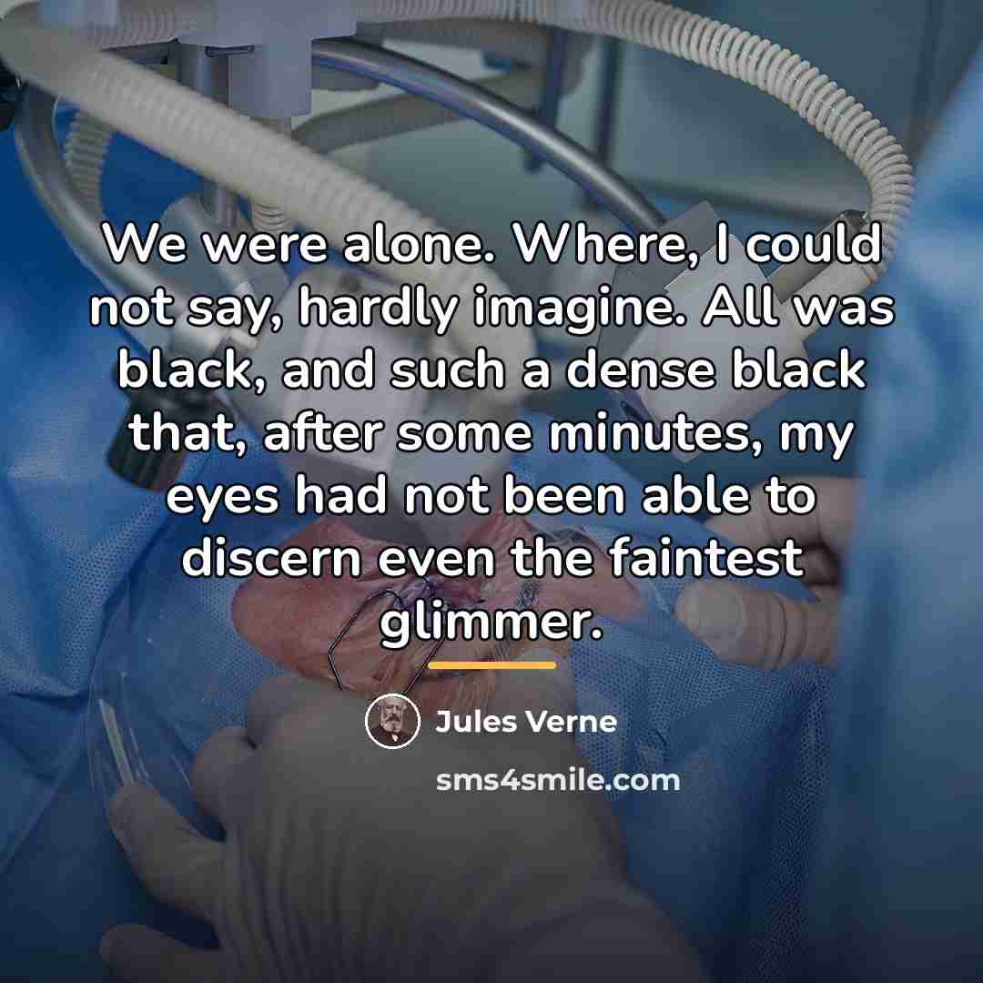 “We were alone. Where, I could not say, hardly imagine.…” quote by Jules Verne