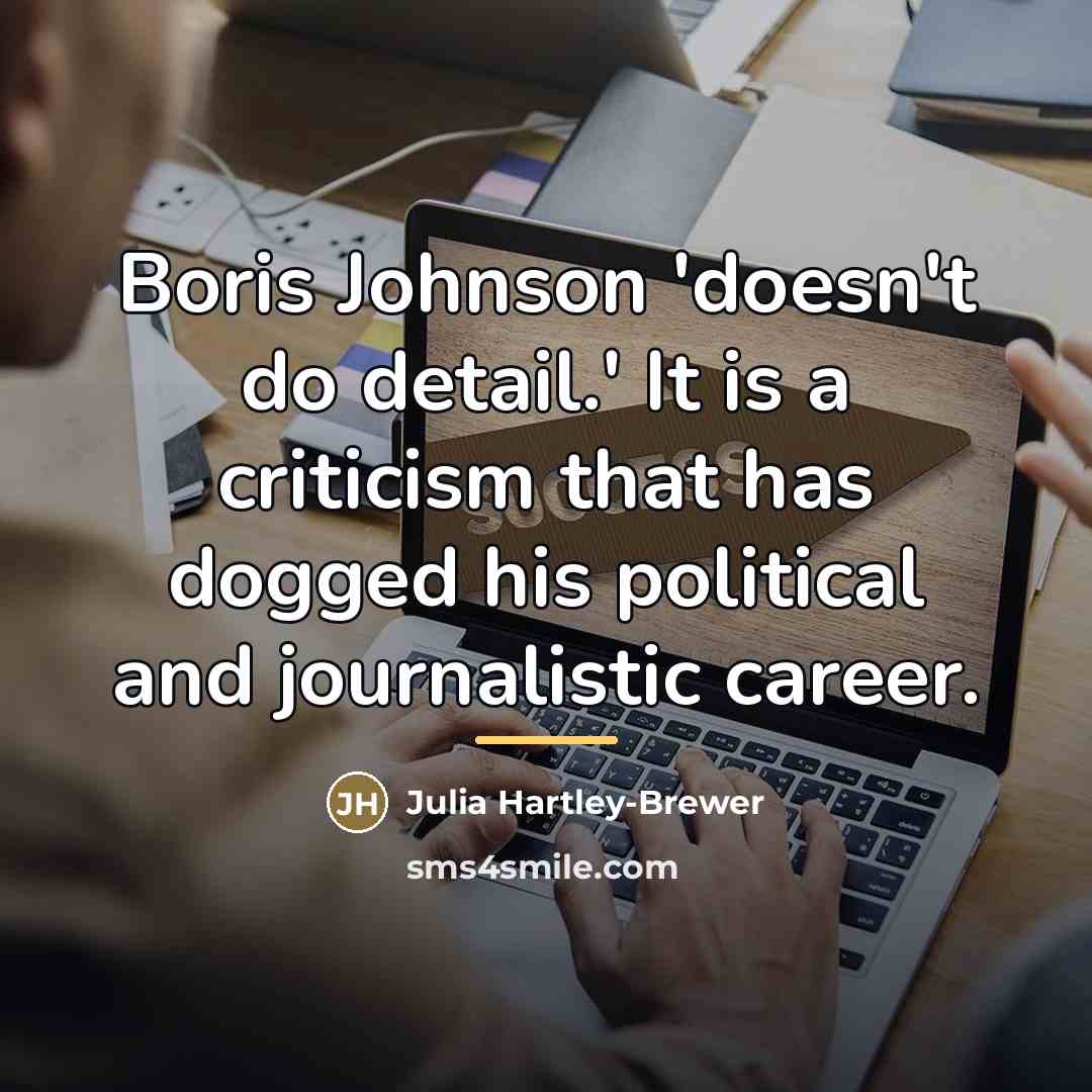 “Boris Johnson 'doesn't do detail.' It is a criticism that…” quote by Julia Hartley-Brewer