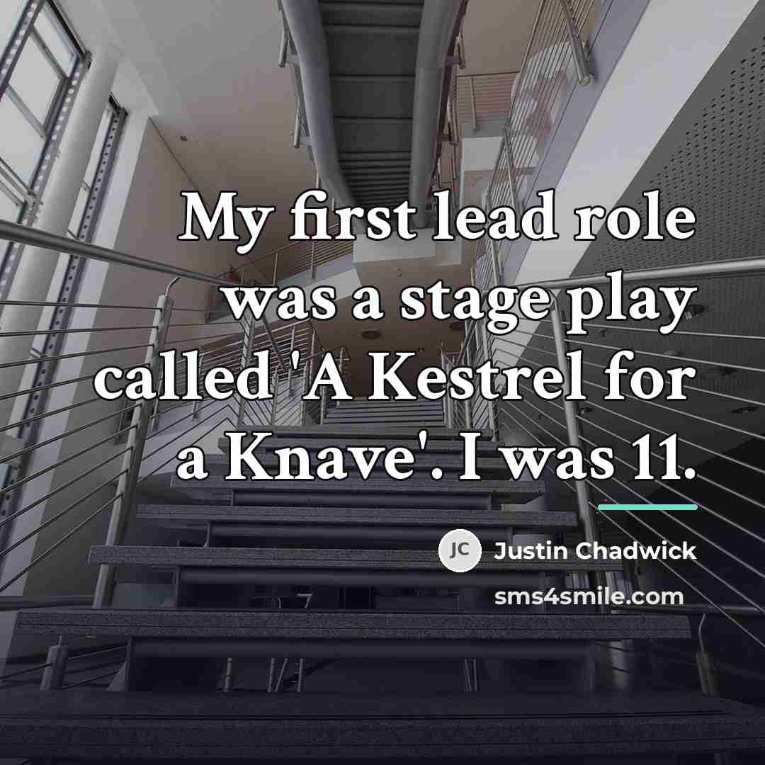 “My first lead role was a stage play called 'A…” quote by Justin Chadwick