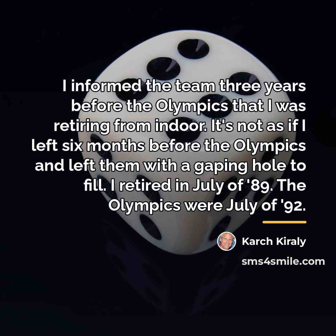 “I informed the team three years before the Olympics that…” quote by Karch Kiraly