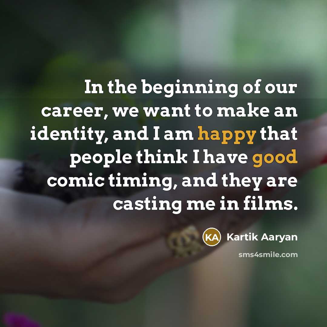 “In the beginning of our career, we want to make…” quote by Kartik Aaryan