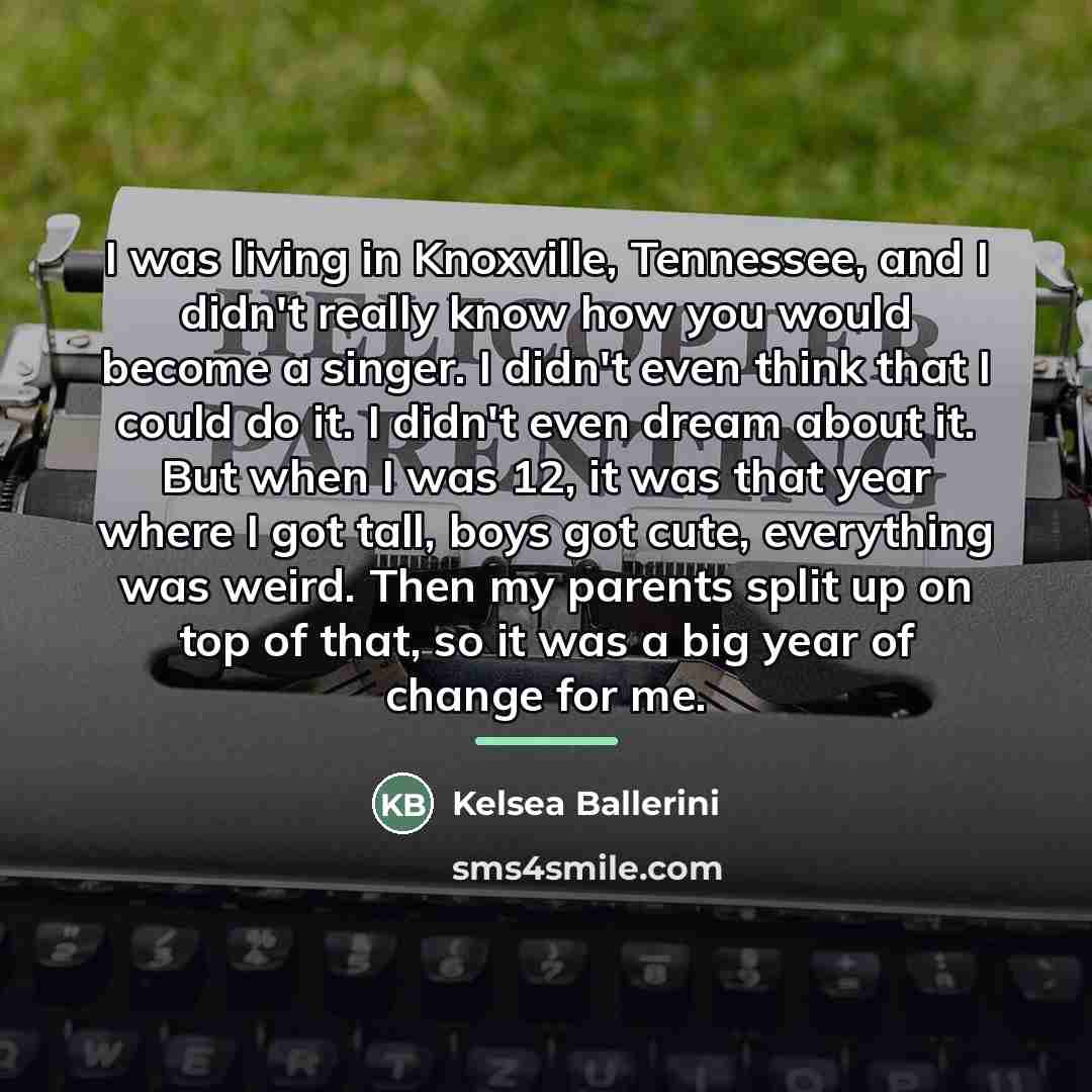 “I was living in Knoxville, Tennessee, and I didn't really…” quote by Kelsea Ballerini