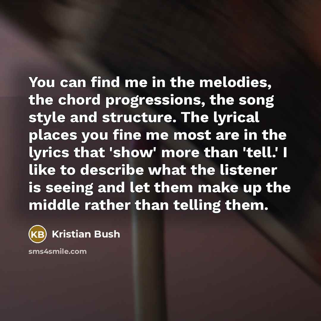 “You can find me in the melodies, the chord progressions,…” quote by Kristian Bush