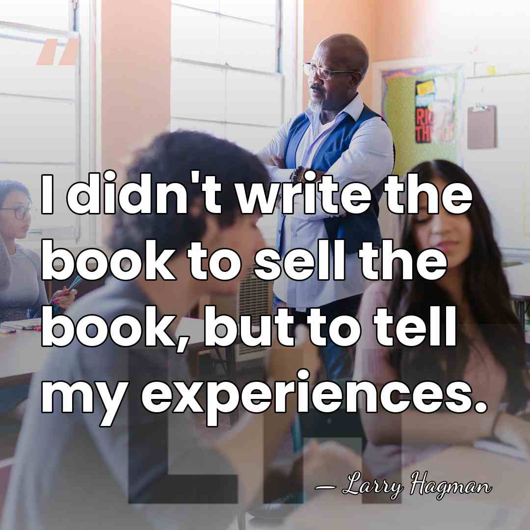 I didn't write the book to sell the book, but to tell&hellip; - Larry Hagman