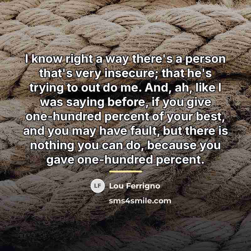 “I know right a way there's a person that's very…” quote by Lou Ferrigno