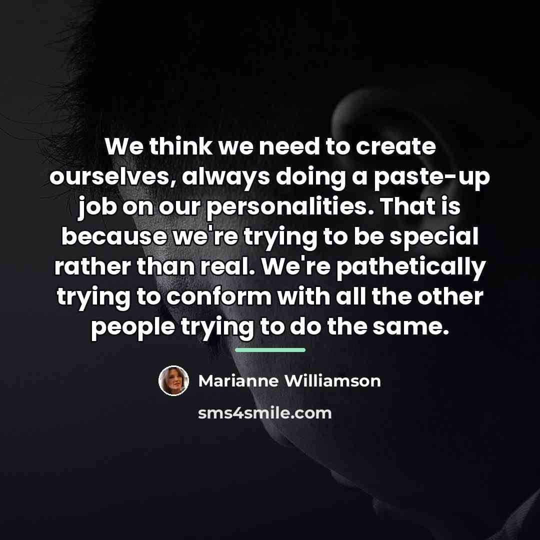“We think we need to create ourselves, always doing a…” quote by Marianne Williamson