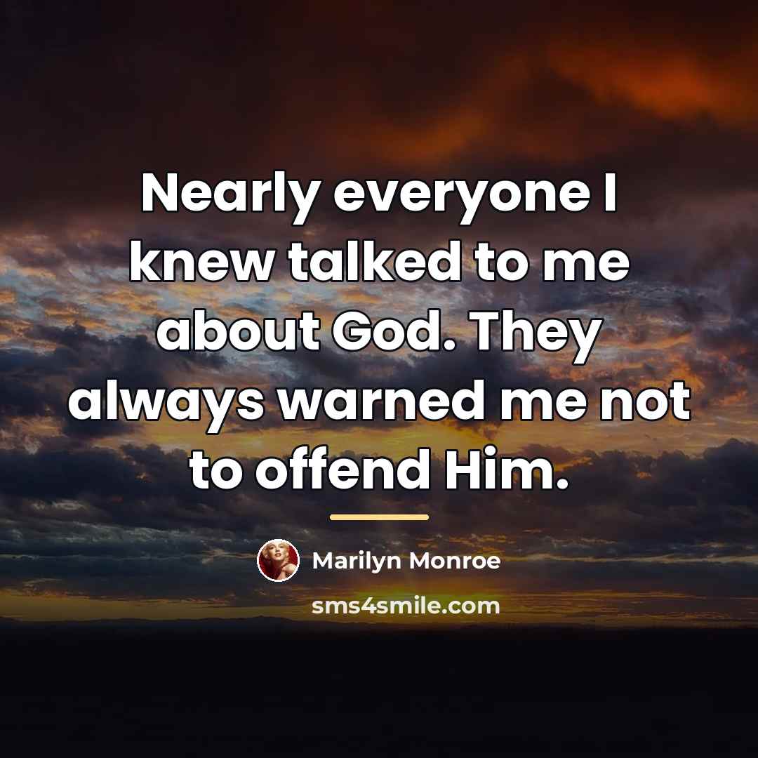 “Nearly everyone I knew talked to me about God. They…” quote by Marilyn Monroe