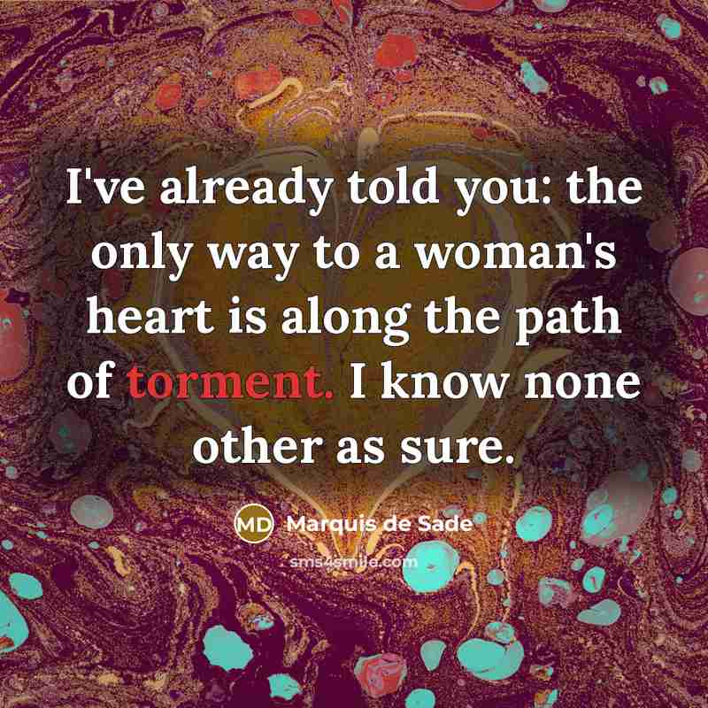 “I've already told you: the only way to a woman's…” quote by Marquis de Sade