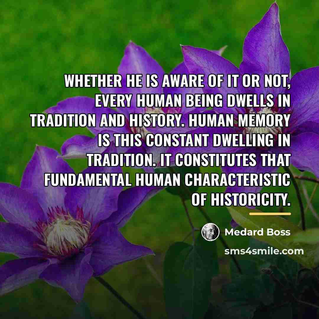 “Whether he is aware of it or not, every human…” quote by Medard Boss