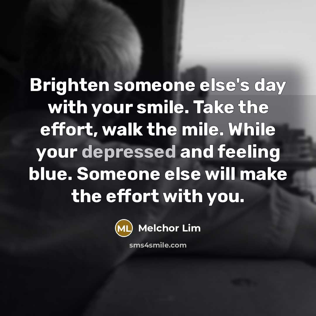 “Brighten someone else's day with your smile. Take the effort,…” quote by Melchor Lim
