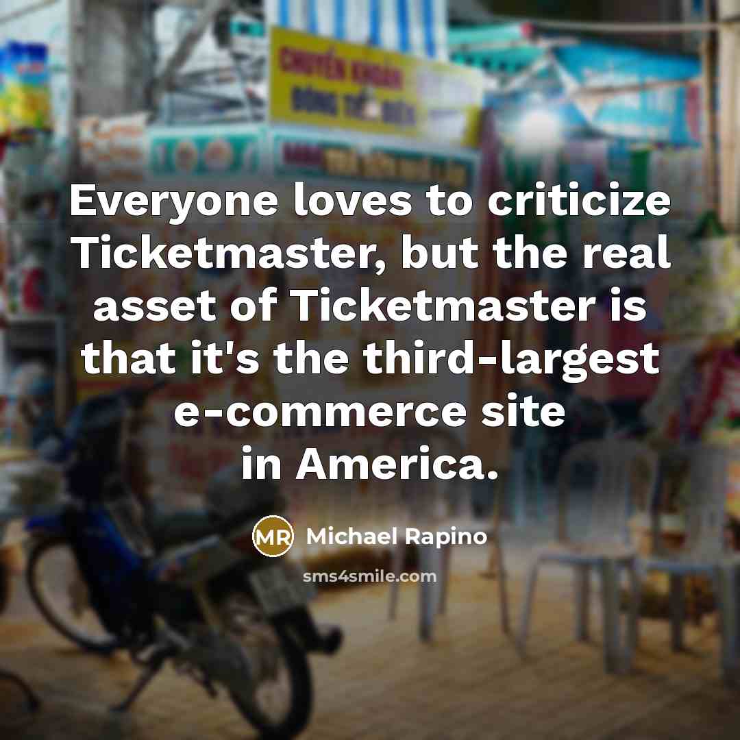 “Everyone loves to criticize Ticketmaster, but the real asset of…” quote by Michael Rapino