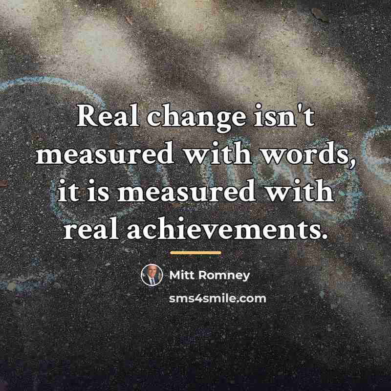 “Real change isn't measured with words, it is measured with…” quote by Mitt Romney