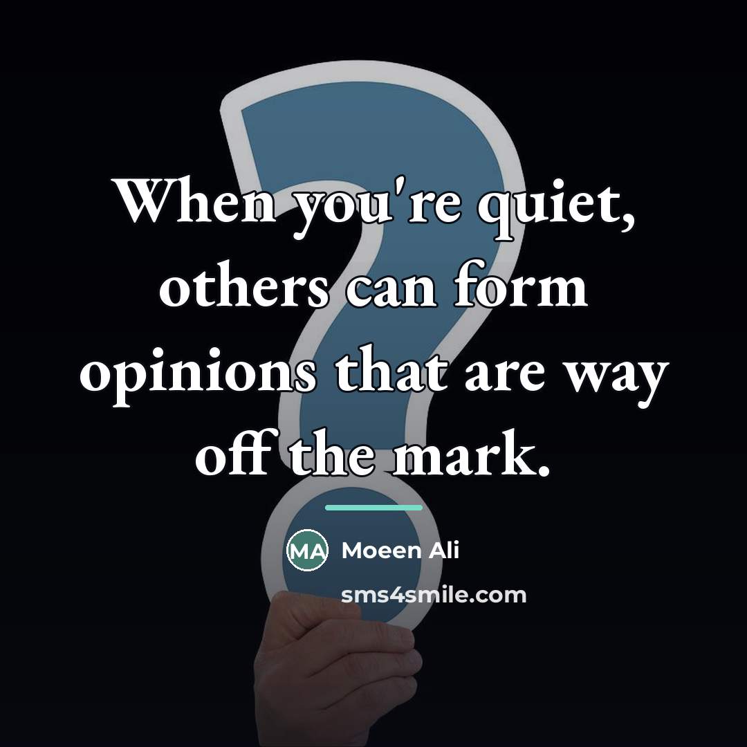 “When you're quiet, others can form opinions that are way…” quote by Moeen Ali