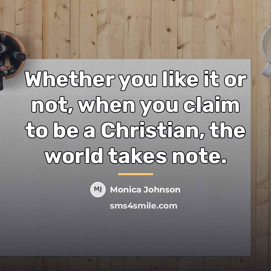 “Whether you like it or not, when you claim to…” quote by Monica Johnson
