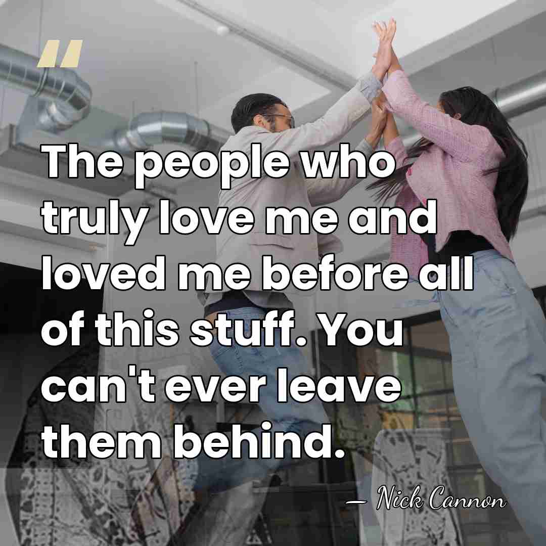 The people who truly love me and loved me before all of&hellip; - Nick Cannon