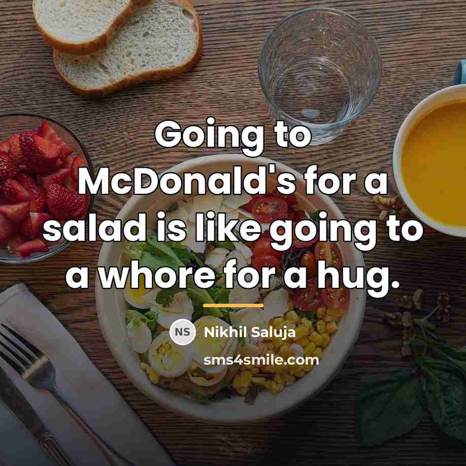 “Going to McDonald's for a salad is like going to…” quote by Nikhil Saluja