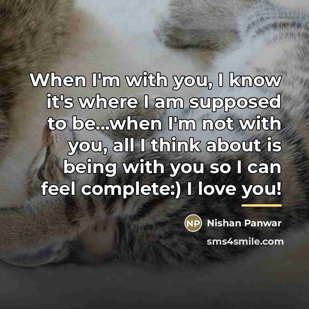 “When I'm with you, I know it's where I am…” quote by Nishan Panwar
